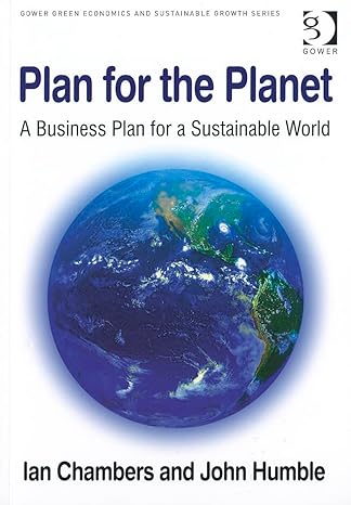 plan for the planet a business plan for a sustainable world 1st edition ian chambers ,john humble 1409445895,