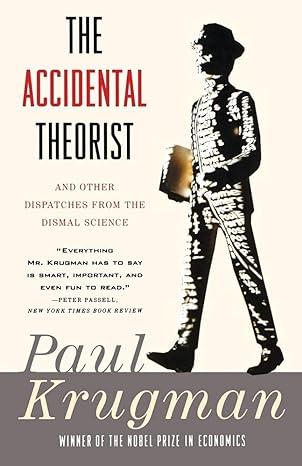 the accidental theorist and other dispatches from the dismal science 1st edition paul krugman 0393318877,