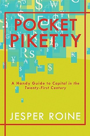 pocket piketty a handy guide to capital in the twenty first century 1st edition jesper roine 1944869352,
