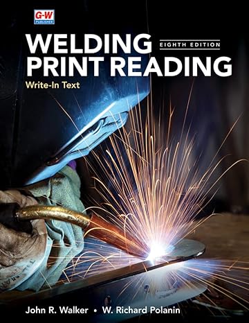 welding print reading 8th edition john r. walker ,w. richard polanin 168584572x, 978-1685845728