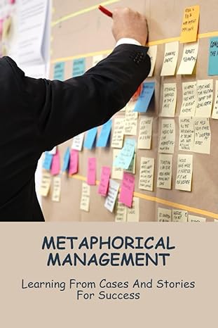 metaphorical management learning from cases and stories for success 1st edition letty osterland 979-8858097006