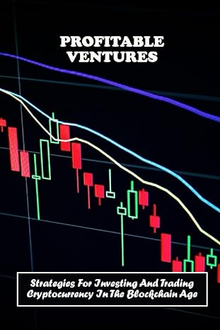 profitable ventures strategies for investing and trading cryptocurrency in the blockchain age 1st edition