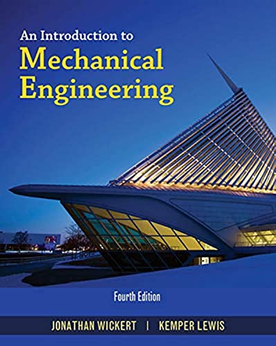an introduction to mechanical engineering 4th edition jonathan wickert , kemper lewis 1305635132,