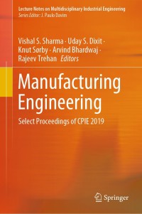 manufacturing engineering select proceedings of cpie 2019 1st edition vishal s. sharma, uday s. dixit , knut