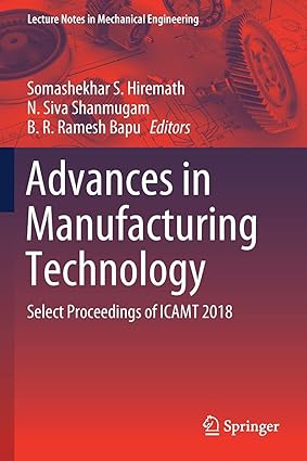 advances in manufacturing technology select proceedings of icamt 2018 1st edition somashekhar s. hiremath , 