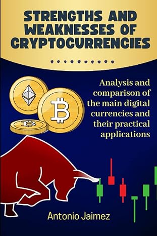 strengths and weaknesses of cryptocurrencies analysis and comparison of the main digital currencies and their