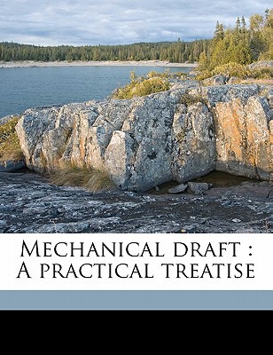 mechanical draft a practical treatise 1st edition bf sturtevant 1177495783, 9781177495783