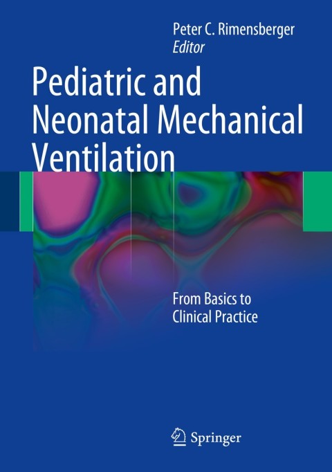 pediatric and neonatal mechanical ventilation from basics to clinical practice 1st edition peter c.