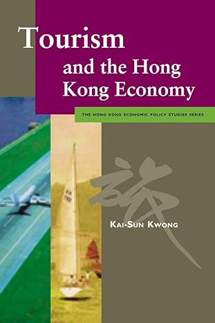 tourism and the hong kong economy 1st edition kai-sun kwong 9629370093, 978-9629370091