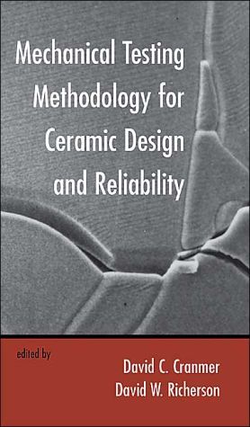 mechanical testing methodology for ceramic design and reliability 1st edition david c.cranmer , david