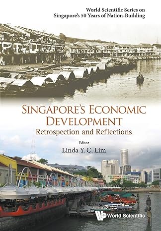 singapore s economic development retrospection and reflections 1st edition linda y c lim 9814723460,