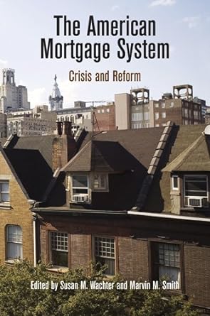the american mortgage system crisis and reform 1st edition susan m. wachter ,marvin m. smith 0812223276,