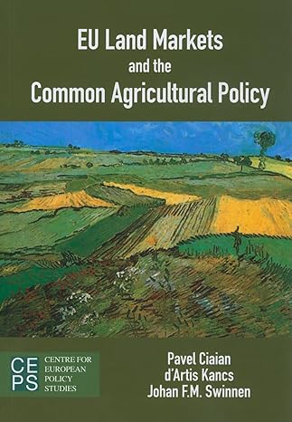 eu land markets and the common agricultural policy 1st edition pavel ciaian ,dartis kancs ,johan swinnen