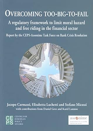overcoming too big to fail a regulatory framework to limit moral hazard and free riding in the financial