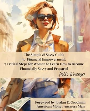 the simple and sassy guide to financial empowerment 7 critical steps for women to learn how to become