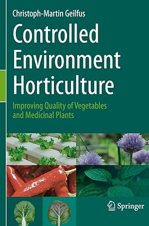 controlled environment horticulture improving quality of vegetables and medicinal plants 1st edition