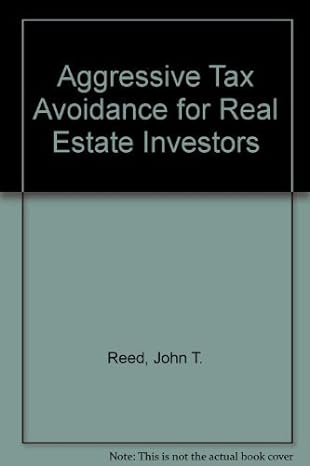 aggressive tax avoidance for real estate investors 16th edition john t. reed 0939224410, 978-0939224418
