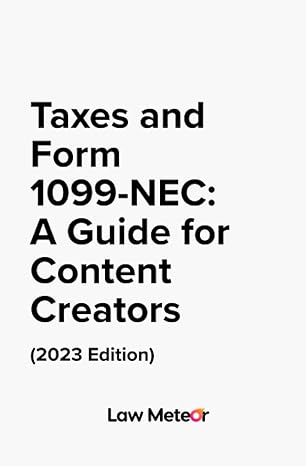 taxes and form 1099 nec a guide for content creators 2023 edition lawmeteor 979-8858854746