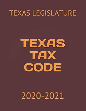 taxes tax code 2021 edition texas legislature ,jack koresh 979-8592731013