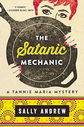 the satanic mechanic a tannie maria mystery  sally andrew 0063328992, 978-0063328990