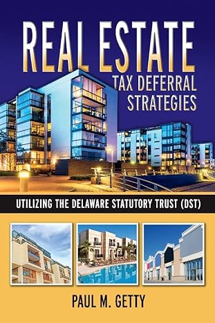 real estate tax deferral strategies utilizing the delaware statutory trust  dst 1st edition paul m. getty