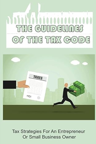 the guidelines of the tax code tax strategies for an entrepreneur or small business owner 1st edition claude