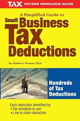 a simplified guide to small business tax deductions hunders of tax deduction 1st edition gladson i. nwanna