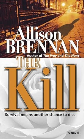 the kill a novel survival means another chance to die  allison brennan 0345485238, 978-0345485236