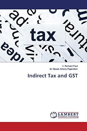 indirect tax and gst 1st edition v. richard paul ,m. moses antony rajendran 613996475x, 978-6139964758