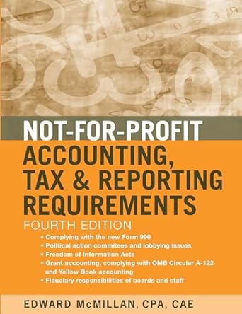 not for profit accounting tax and reporting requirements 4th edition edward j. mcmillan 0470575387,