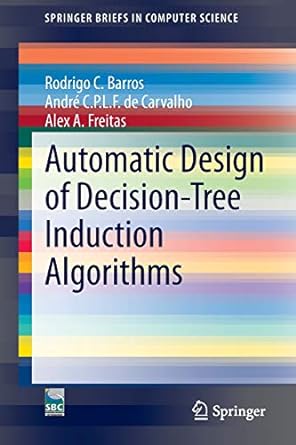 automatic design of decision tree induction algorithms 1st edition rodrigo c. barros ,andre c.p.l.f de