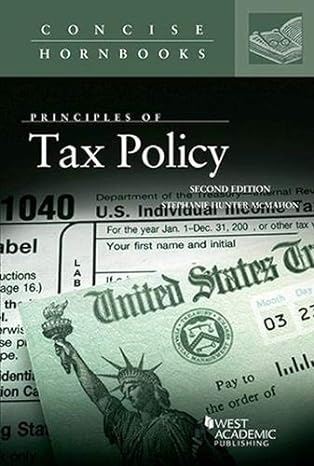 principles of tax policy 2nd edition stephanie mcmahon 1642420581, 978-1642420586