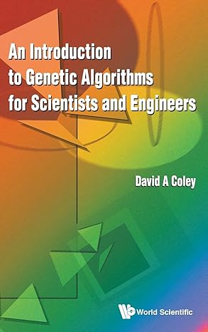 introduction to genetic algorithms for scientists and engineers 1st edition david a coley 9810236026,