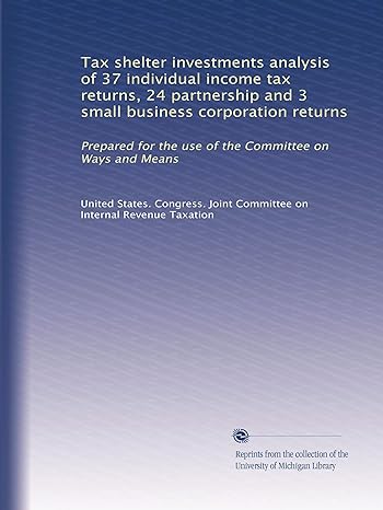 tax shelter investments analysis of 37 individual income tax returns 24 partnership and 3 small business
