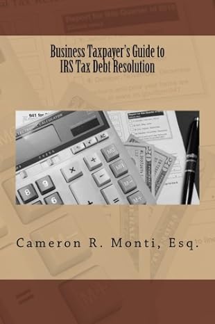 business taxpayer s guide to irs tax debt resolution 1st edition cameron r. monti 151530017x, 978-1515300175