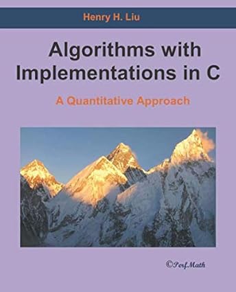 algorithms with implementations in c a quantitative approach 1st edition henry h liu 1793147426,