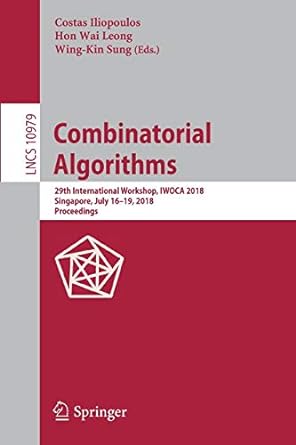 combinatorial algorithms 29th international workshop iwoca 2018 singapore lncs 10979 1st edition costas