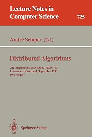 distributed algorithms 7th international workshop wdag 93 lausanne switzerland lncs 725 1st edition andre
