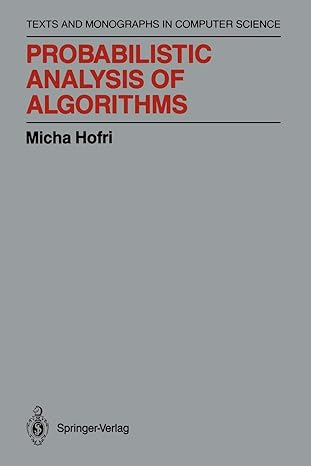 probabilistic analysis of algorithms 1st edition micha hofri 1461291607, 978-1461291602