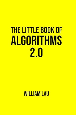 the little book of algorithms 2.0 1st edition william lau 1916116345, 978-1916116344