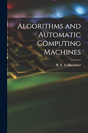 algorithms and automatic computing machines 1st edition b a trakhtenbrot 1014199778, 978-1014199775