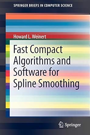 fast compact algorithms and software for spline smoothing 2013 edition howard l. weinert 1461454956,