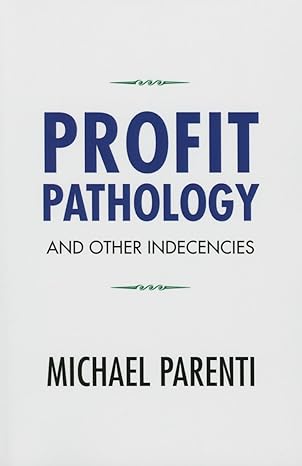 profit pathology and other indecencies 1st edition michael parenti 1612056628, 978-1612056623