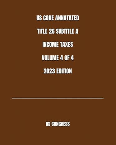 Us Code Annotated Title 26Subtitle A Income Taxes  Volume 4 Of 4