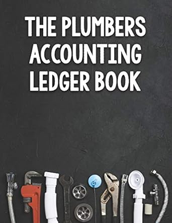 the plumbers accounting ledger book 1st edition plumbing business books 979-8603874036