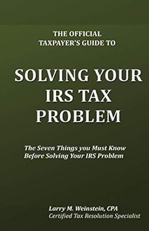 the official taxpayers guide to solving your irs tax problem the seven things you must know before solving