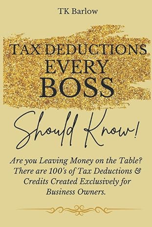 tax deductions every boss should know 1st edition tk barlow 979-8843399719