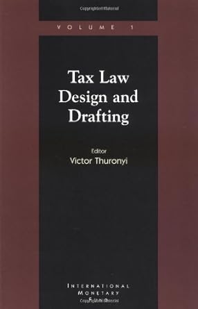 tax law design and drafting volume 1 1st edition victor thuronyi 1557755876, 978-1557755872