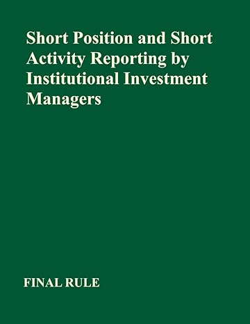 short position and short activity reporting by institutional investment managers 1st edition securities and