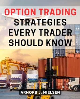option trading strategies every trader should know 1st edition arnorb j. nielsen 979-8865506409